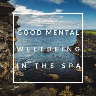 Good Mental Wellbeing in the Spa: 15 Best Relaxing Tracks Perfect for Spa, Wellness, Harmony & Balance, Relaxing Treatments with Soothing Celtic Music by Spa Music Paradise