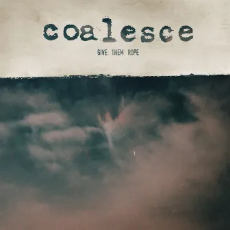 Give Them Rope - Reissue by Coalesce