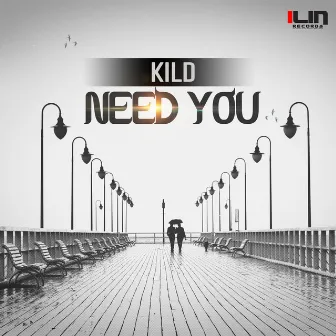 Need You by Kild