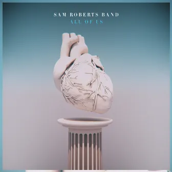 All of Us by Sam Roberts Band