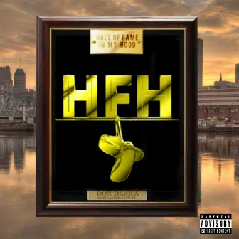 H.F.H. (Hall of Fame in My Hood) by Dox Diggla