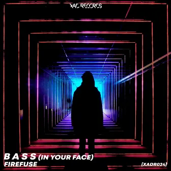 B A S S (In Your Face) by Firefuse