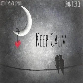 Keep Calm by Freddy Da Nightmare