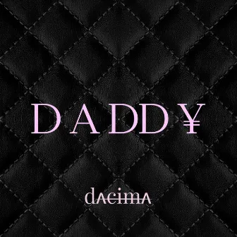 Daddy by Dacima