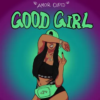 Good Girl by Amor Cupid