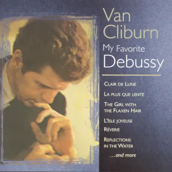 My Favorite Debussy by Van Cliburn