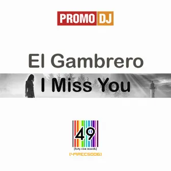 I Miss You by El Gambrero