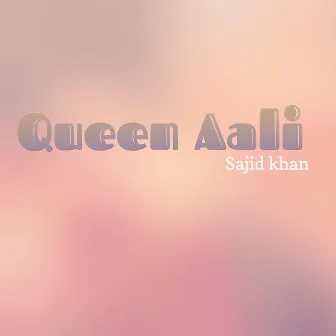 queen aali by Sajid Khan