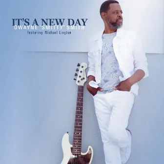 It's A New Day by Dwayne 