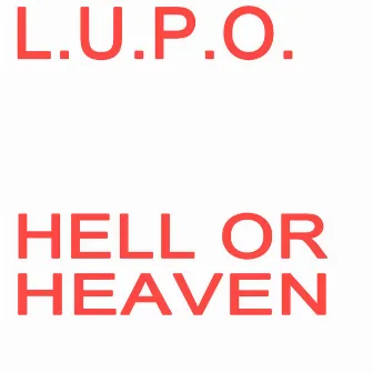 Hell or Heaven by L.U.P.O.