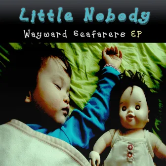 Wayward Seafarers EP by Little Nobody