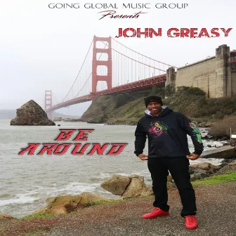 Be Around (Remastered) by John Greasy