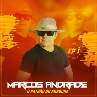 O Patrão do Arrocha, Ep. 1 by Marcos Andrade