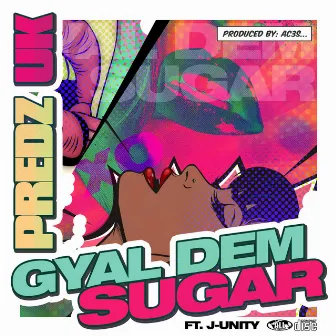 Gyal Dem Sugar by Predz Uk