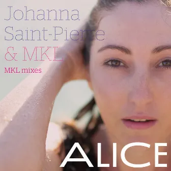 Alice (M K L Mixes) by MKL