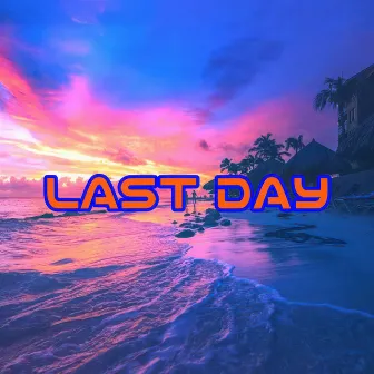 LAST DAY by DXARKXNECS