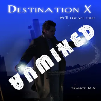 We'll Take You There (Unmixed) by Destination X