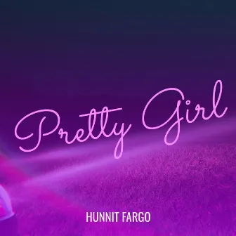 Pretty Girl by HUNNIT FARGO