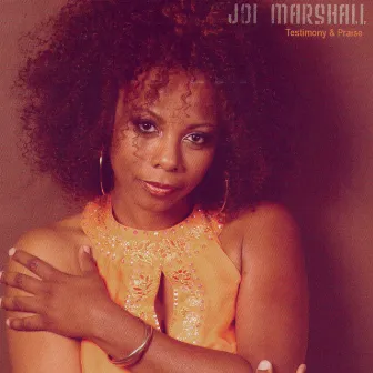 Testimony & Praise by Joi Marshall