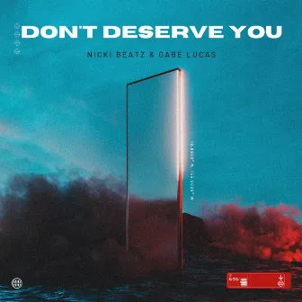 Don't Deserve You by Gabe Lucas