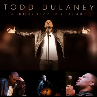 A Worshipper's Heart (Live) by Todd Dulaney