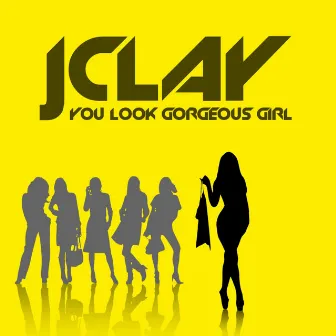 You Look Gorgeous Girl by JClay