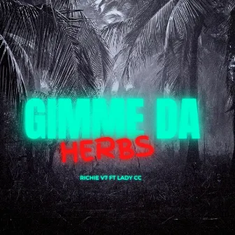 Gimme Da Herbs by Richie V7