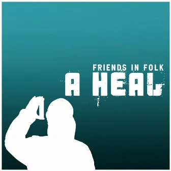 A Heal by The Friends in Folk