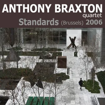 Standards (Brussels) 2006 by Anthony Braxton Quartet