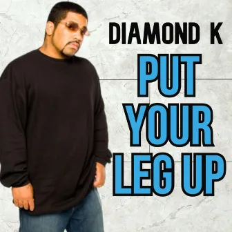 Put Your Leg Up by Diamond K