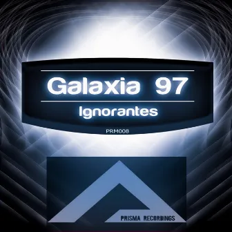 Ignorantes by Galaxia 97