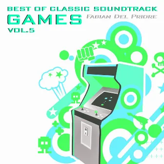 Best of Classic Soundtrack Games, Vol. 5 by Fabian Del Priore