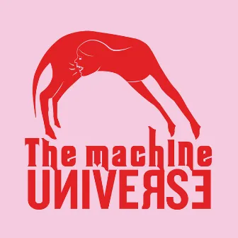 The Machine Universe by The Machine Universe