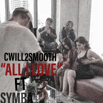 All I Love by cwill2smooth