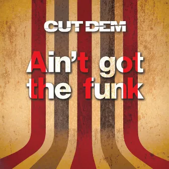 Ain't Got the Funk by Cut Dem