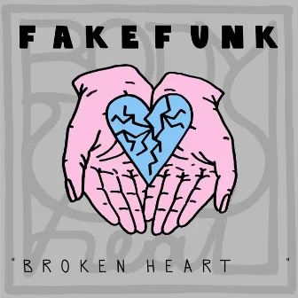 Broken Heart - Single by FakeFunk