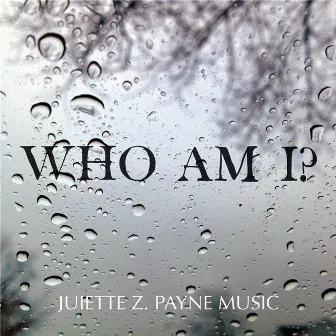 Who Am I? by Juiette Z. Payne