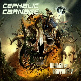 Misled by Certainty by Cephalic Carnage