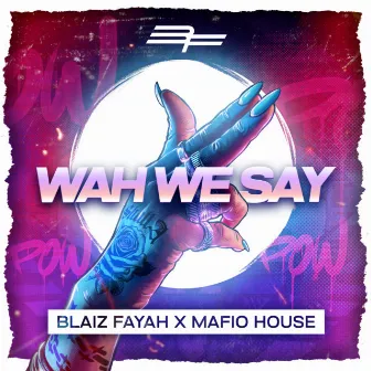 Wah We Say (Pow Pow) by Mafio House