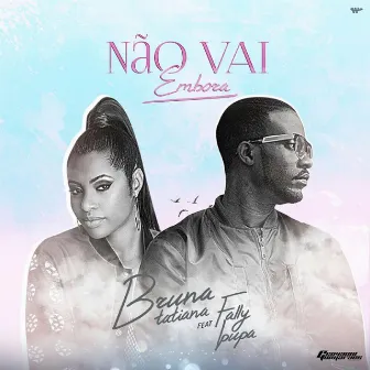 Não Vai Embora by Bruna Tatiana