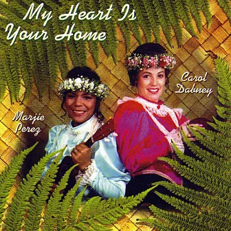 My Heart Is Your Home by Carol Dabney