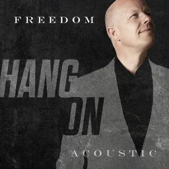 Hang On (Acoustic) by Freedom