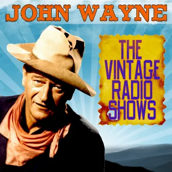 The Vintage Radio Shows by John Wayne