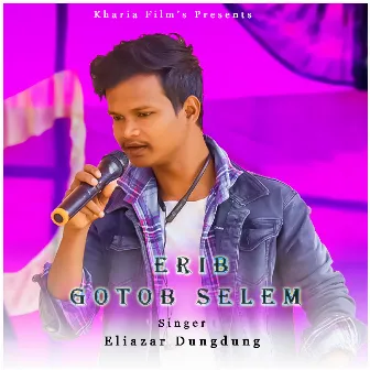 Erib Gotob Selem ( Kharia Song ) by Eliazar Dungdung