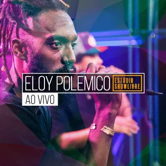 Eloy Polemico no Estúdio Showlivre (Ao Vivo) by Eloy Polemico