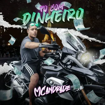 To Com Dinheiro by MC Andrade