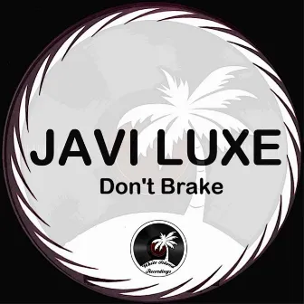 Don't Brake by Javi Luxe