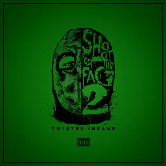 Shoot for the Face 2 by Twisted Insane