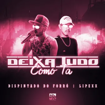 Deixa Tudo Como Ta by Lipexx