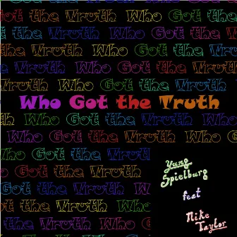 Who Got The Truth? by Yung Spielburg